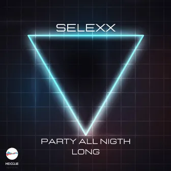 Party All Nigth Long by Selexx