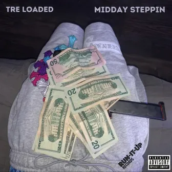 MidDay Steppin by Tre Loaded