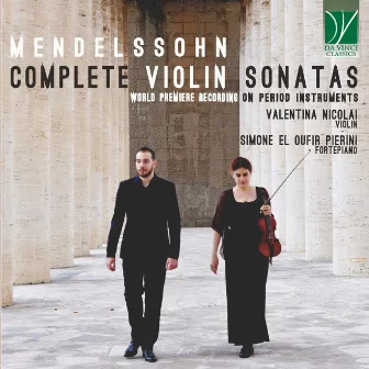 Mendelssohn: Complete Violin Sonatas (World Premiere Recording on Period Instruments) by Simone El Oufir Pierini