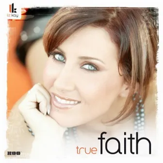 True Faith by Liz Kay