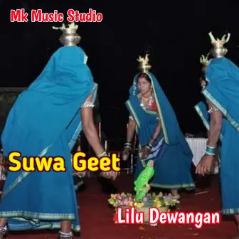 Suwa Geet by Lilu Dewangan