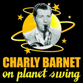 Charlie Barnet on Planet Swing by Charlie Barnet