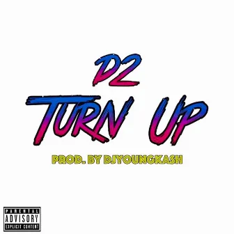 Turn Up by D2