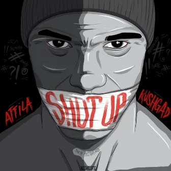 Shut Up by Kushgad