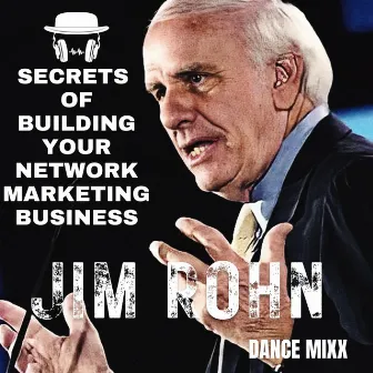 Secrets of Building A Network Marketing Business (Dance Mixx) by Jim Rohn