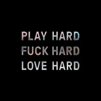 Play Hard Fuck Hard Love Hard by Dolores Haze