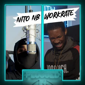 Nito NB x Workrate x Fumez The Engineer - Plugged In by WorkRate