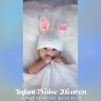 Infant Noise Heaven by Sounds of Nature White Noise