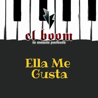 Ella Me Gusta by El Boom La Mezcla Perfecta