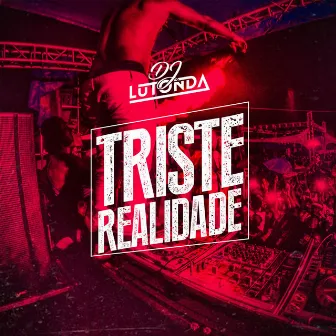 Triste Realidade by Dj Lutonda