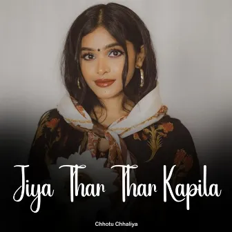 Jiya Thar Thar Kapila by 