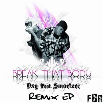 Break That Body (feat. Smartzee) by Oxy