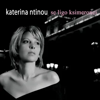 Se Ligo Ksimeronei by Katerina Ntinou