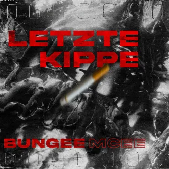 Letzte Kippe by BunGeeMcee