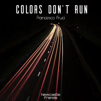 Colors Don't Run by Francesco Fruci