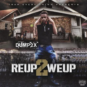 Reup2Weup by Dump2x