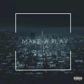 Make A Play by Chaz