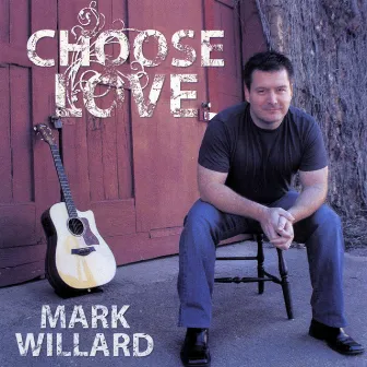 Choose Love by Mark Willard