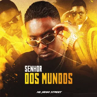 Senhor dos Mundos by MC Nego Street