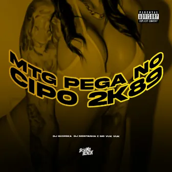 Mtg Pega no Cipo 2K89 by DJ Montanha