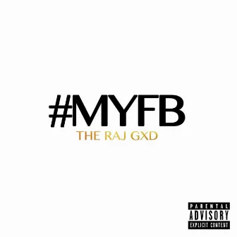 Myfb by The Raj Gxd