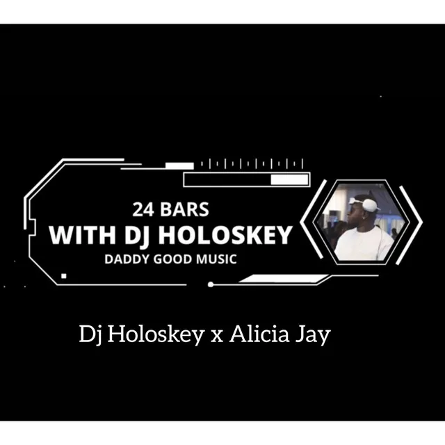 Daddy Good Music - 24 Bars with DJ Holoskey - Alicia Jay's Version