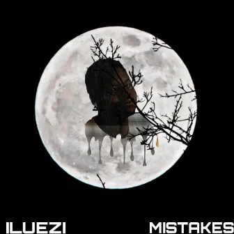 MISTAKES by Iluezi