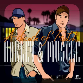 A Decade of Truth by Harley&Muscle