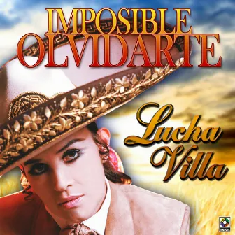 Imposible Olvidarte by Lucha Villa