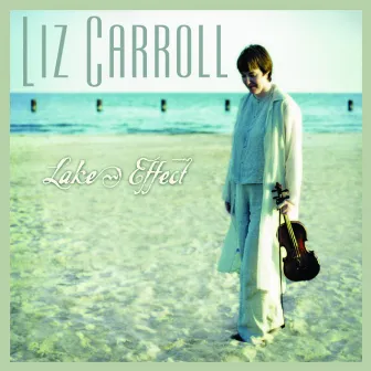 Lake Effect by Liz Carroll