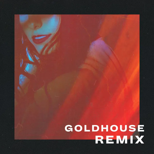 Don't Make Me - GOLDHOUSE Remix