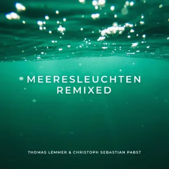 Meeresleuchten Remixed by Christoph Sebastian Pabst