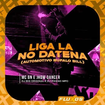 Liga la no Datena (Automotivo Bufalo Bill) by Jhow Dancer