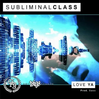 Love Ya [Prod. Saso] by Subliminal Class