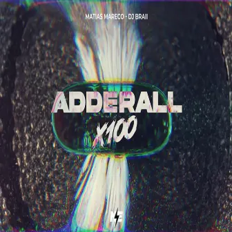 Adderall x100 by Dj Braii