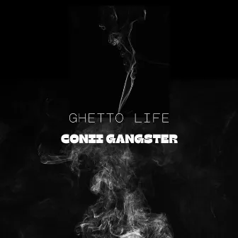 Ghetto Life by Conii Gangster