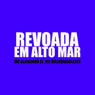 Revoada em Alto Mar by Mc Alanzinho ZL