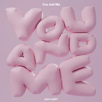 You And Me by ASH LIGHT