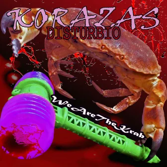 KORAZAS DISTURBIO by The Krab