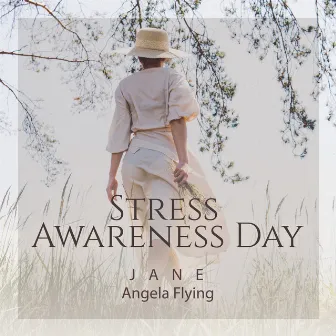 Stress Awareness Day: Be Calm and Happy by Jane - Angela Flying