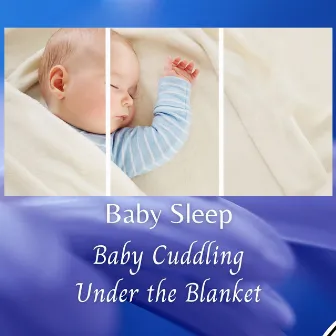 Baby Sleep: Baby Cuddling Under the Blanket by Natural Baby Sleep Aid