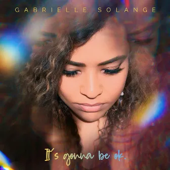 It's Gonna Be Okay by Gabrielle Solange