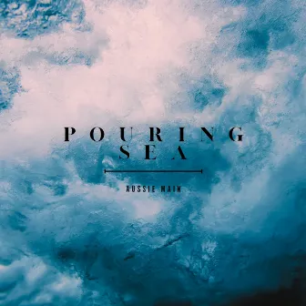 Pouring Sea by Aussie Main