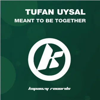 Meant to Be Together by Tufan Uysal