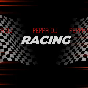 Racing by PEPPA DJ