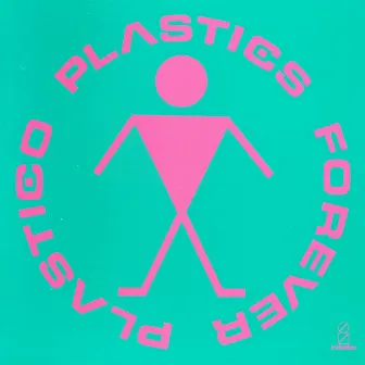 FOREVER PLASTICO by Plastics