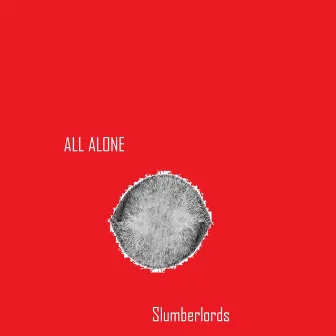 All Alone by slumberlords