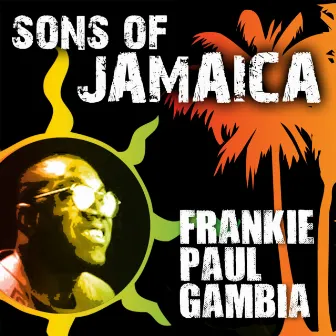 Sons Of Jamaica - Frankie Paul by Frankie Paul