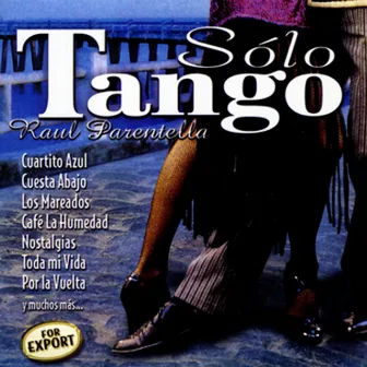 Solo Tango by Raul Parentella