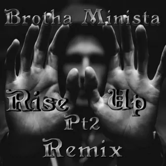 Rise Up Pt. 2 (Remix) by Brotha Minista